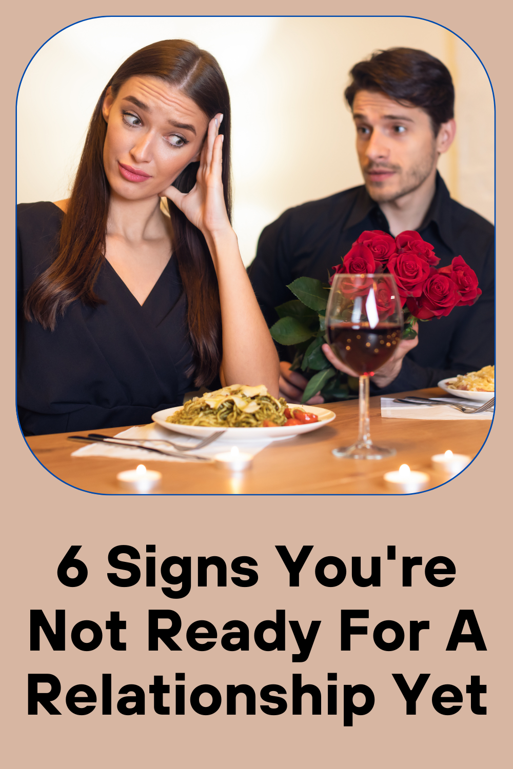 6 Signs You're Not Ready For A Relationship Yet Pin